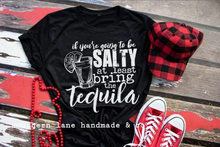 Load image into Gallery viewer, Bring The Tequila