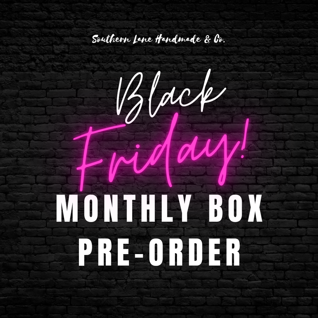 BLACK FRIDAY MONTHLY BOXES PRE-ORDER